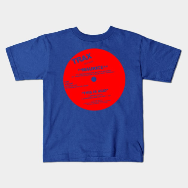 Trax / Maurice / This Is Acid / Acid House Vinyl Record Kids T-Shirt by DankFutura